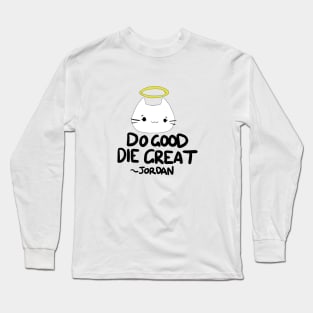 Jordan From VR Chat "Do Good, Die Great" Long Sleeve T-Shirt